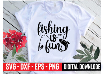 fishing is fun t shirt graphic design