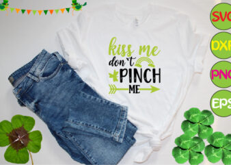 kiss me don`t pinch me t shirt vector art