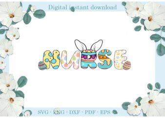 Easter Day Gifts Nurse Bunny Colorful Diy Crafts Bunny Svg Files For Cricut, Easter Sunday Silhouette Quote Sublimation Files, Cameo Htv Print