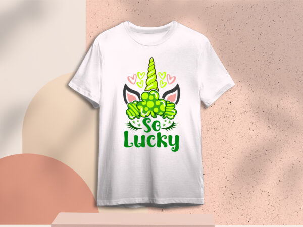 Happy st patrick day unicorn so lucky gift ideas diy crafts svg files for cricut, silhouette sublimation files, cameo htv prints graphic t shirt