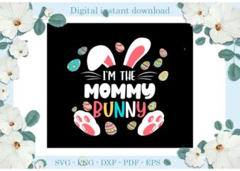 Easter Day Gifts I’m The Mommy Bunny Diy Crafts Bunny Svg Files For Cricut, Easter Sunday Silhouette Easter Basket Sublimation Files, Cameo Htv Print vector clipart