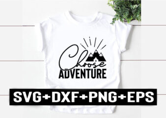 choose adventure t shirt vector file