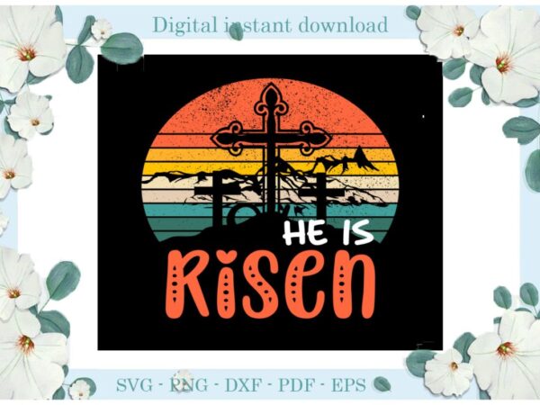 Easter day gifts he is risen christian cross diy crafts christian cross svg files for cricut, easter sunday silhouette treanding sublimation files, cameo htv print vector clipart