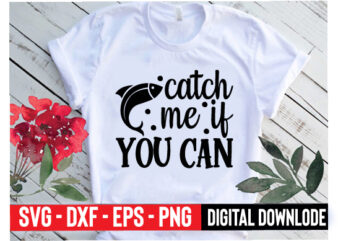 catch me if you can t shirt vector file
