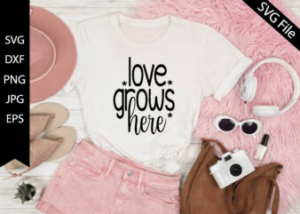 love grows here t shirt vector graphic