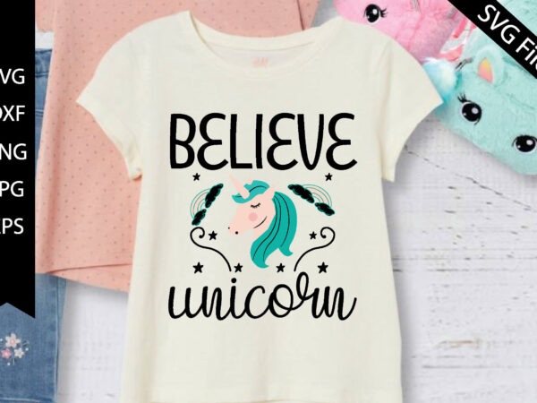 Believe unicorn t shirt template