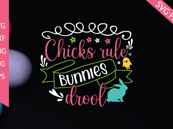 Chicks rule bunnies drool t shirt vector file