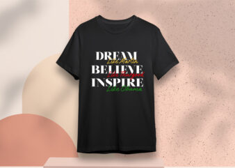 Dream Like Martin Believe Like Thurgood Inspire Like Obama SVG Sublimation Files t shirt vector illustration