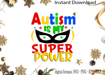 Autism Is My Super Power SVG Sublimation Files t shirt vector