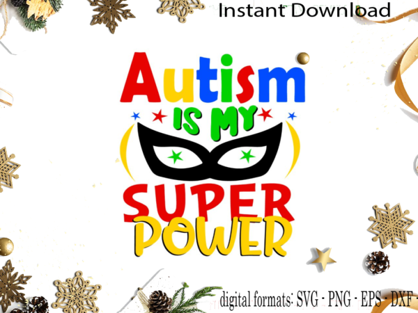 Autism is my super power svg sublimation files t shirt vector