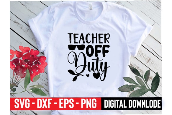 Teacher off duty t shirt designs for sale