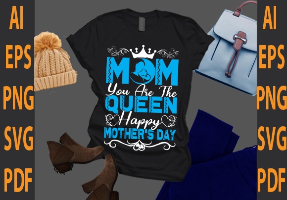 mom you are the queen happy mother day