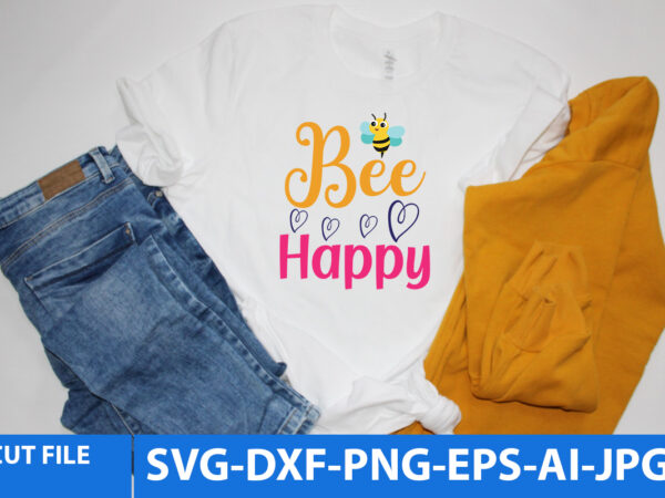 Bee happy t shirt design,bee happy svg design,bee happy svg quotes