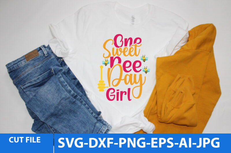 One Sweet Bee Day Girl T Shirt Design,One Sweet Bee Day Girl Svg Design Quotes