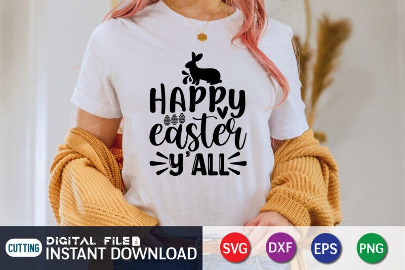 Happy Easter y'all shirt design, Happy Easter Shirt print template, Happy Easter vector, Easter Shirt SVG, typography design for Easter Day, Easter day 2022 shirt, Easter t-shirt for Kids, Easter