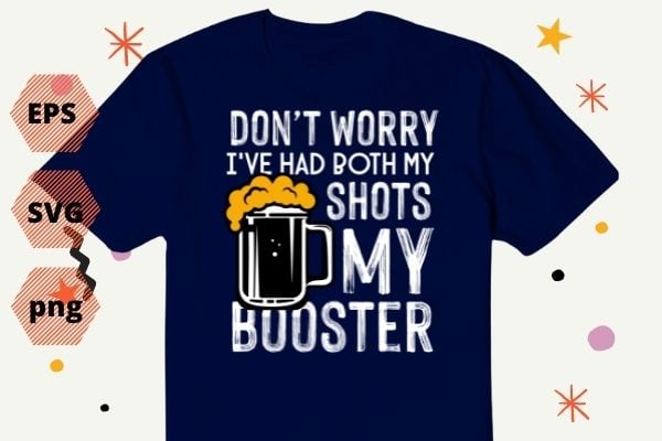 Don’t worry i’ve had both my shots and booster gifts t-shirt design, don’t worry i’ve had both my shots and booster png, bear, drink
