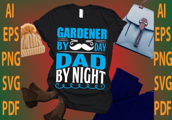 gardener by day dad by night