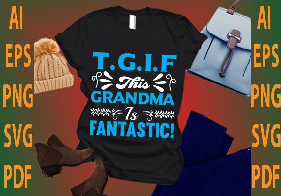 t.g.i.f this grandma is fantastic!