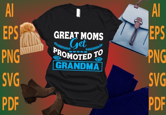 great moms get promoted to grandma