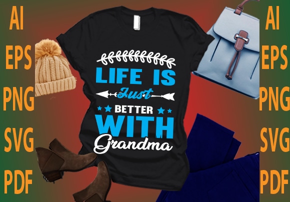 life is just better with grandma