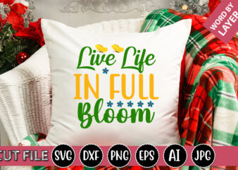 Live Life in Full Bloom SVG Vector for t-shirt