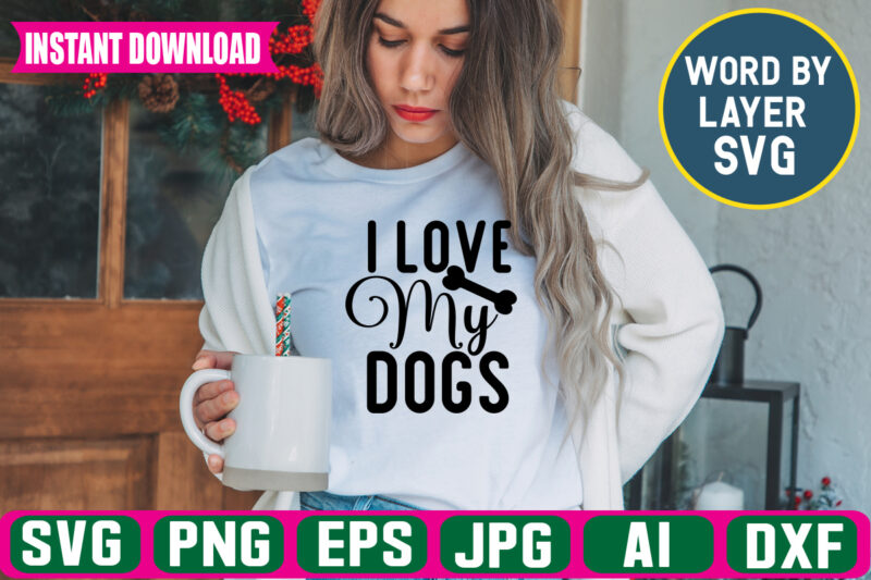 I Love My Dogs Svg Vector T-shirt Design