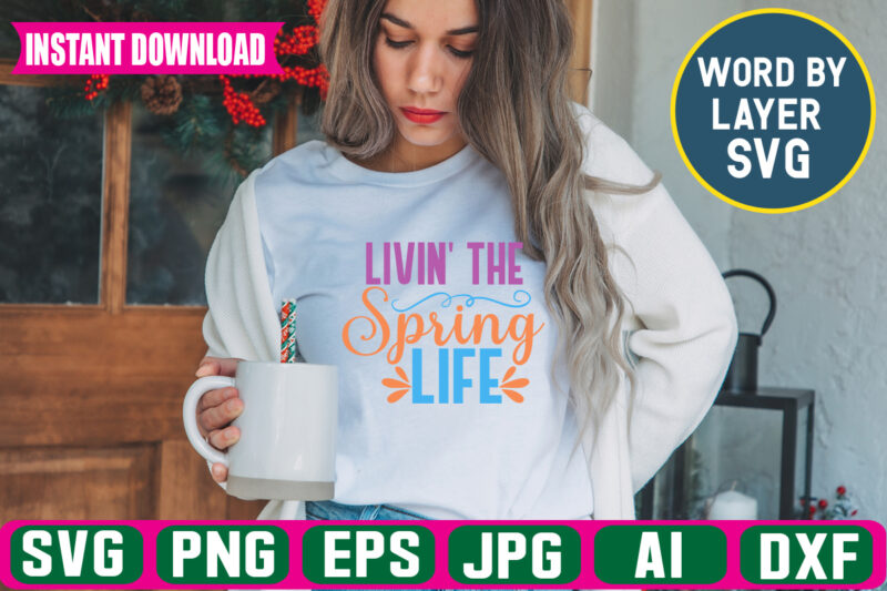 Livin’ The Spring Life Svg Vector T-shirt Design