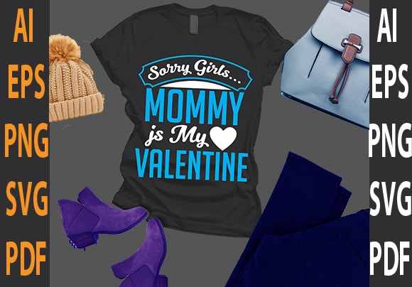 sorry girls mommy is my valentine