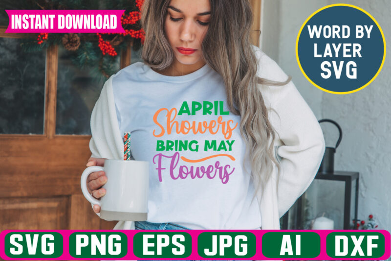 April Showers Bring May Flowers Svg Vector T-shirt Design