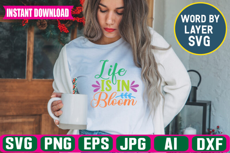 Life Is In Bloom Svg Vector T-shirt Design