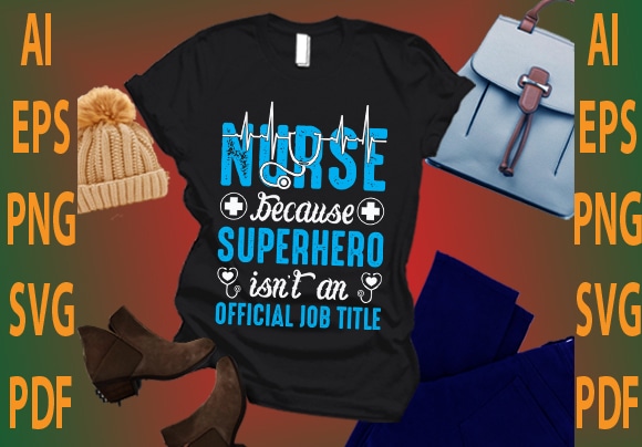nurse because superhero isn’t an official job title