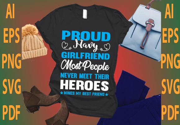 proud navy girlfriend most people never meet their heroes mines my best friend
