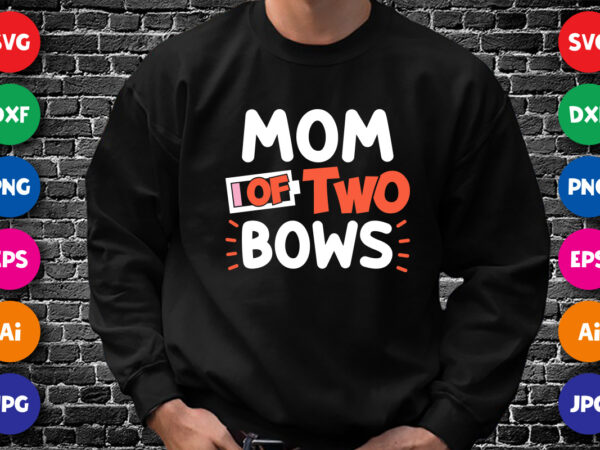 Mom of two bows shirt svg, mom shirt svg, mother’s day t-shirt, happy mother’s day shirt, mother’s day shirt template