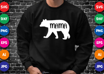 Mother’s Day Bear Mama Shirt SVG, Happy Mother’s Day Shirt, Bear Shirt SVG, Mother’s Day Shirt Template t shirt designs for sale