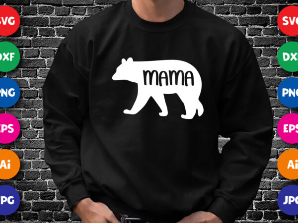 Mother’s day bear mama shirt svg, happy mother’s day shirt, bear shirt svg, mother’s day shirt template t shirt designs for sale