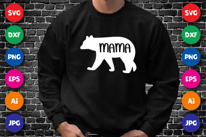 Mother’s Day Bear Mama Shirt SVG, Happy Mother’s Day Shirt, Bear Shirt SVG, Mother’s Day Shirt Template