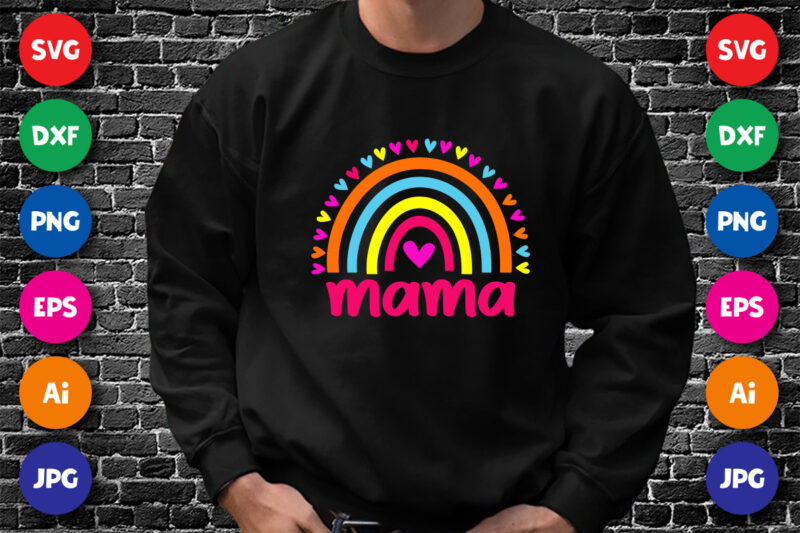 Mama Rainbow Shirt, Mother’s Day Shirt SVG, Mama Shirt, Happy Mother’s Day Shirt, Mother’s Day Shirt Template