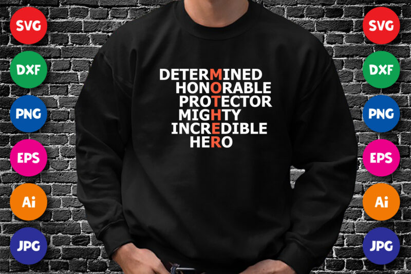 Determined Honorable Protector Mighty Incredible Hero Shirt SVG, Mother’s Day Shirt Template