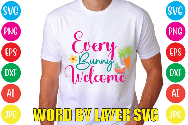 EVERY BUNNY WELCOME svg vector for t-shirt