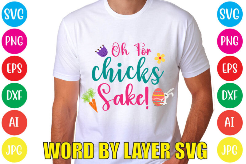OH FOR CHICKS SAKE! svg vector for t-shirt