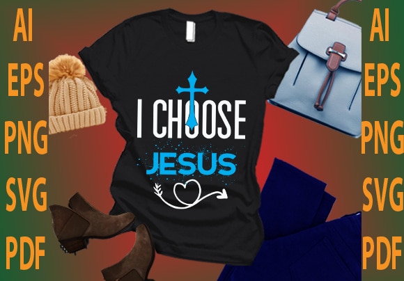i choose Jesus