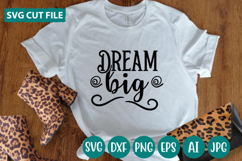 Dream Big svg vector for t-shirt