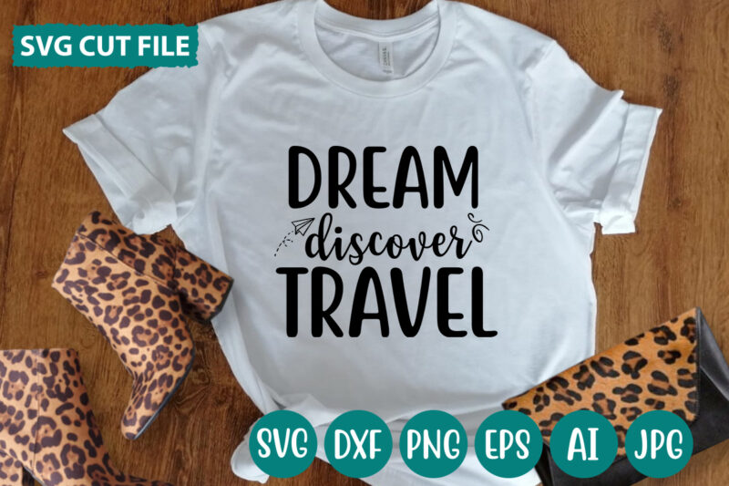 Dream Discover Travel svg vector for t-shirt