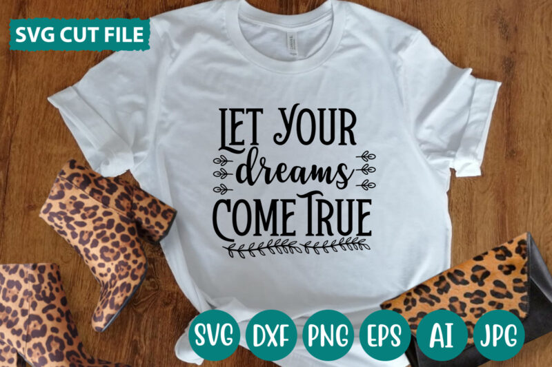Let Your Dreams Come True svg vector for t-shirt