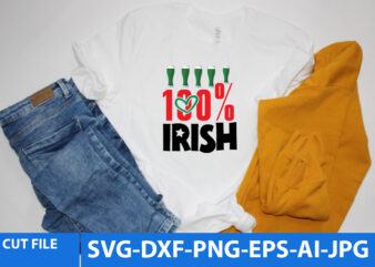 100% irish T Shirt Design,100% irish Svg Cut File