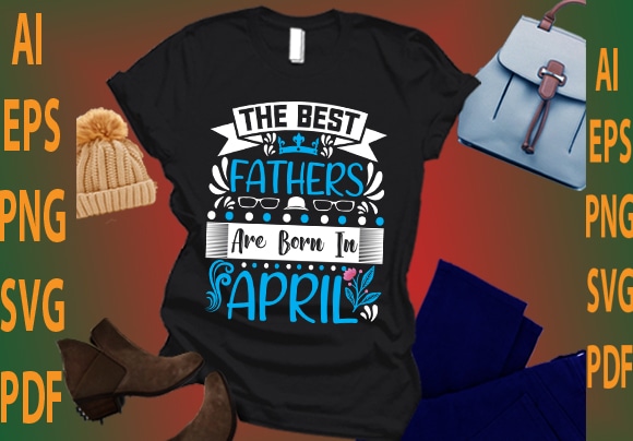 the best fathers are born in April