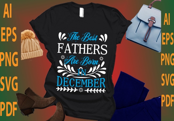 the best fathers are born in December