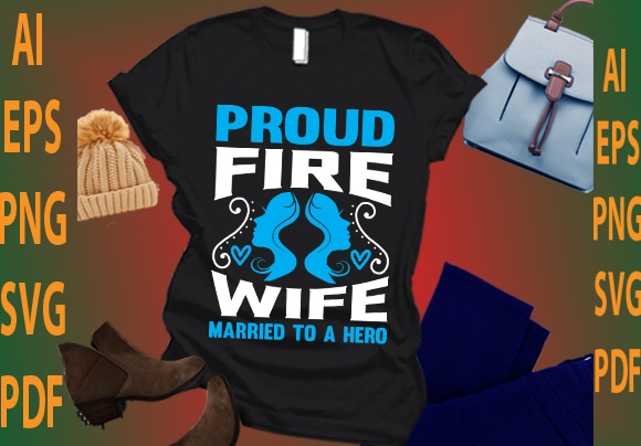 proud fire wife married to a hero