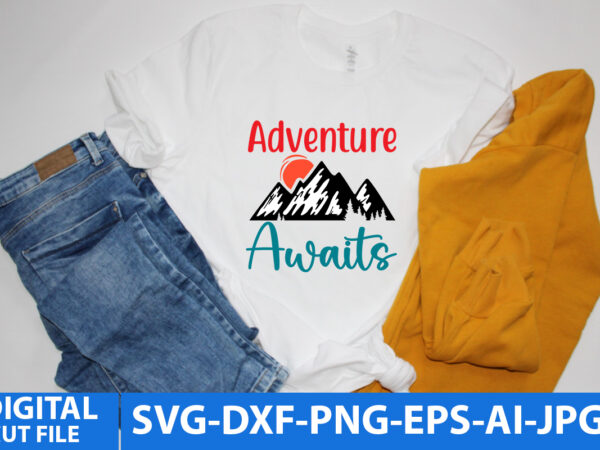 Adventure awaits t shirt design,adventure awaits svg design