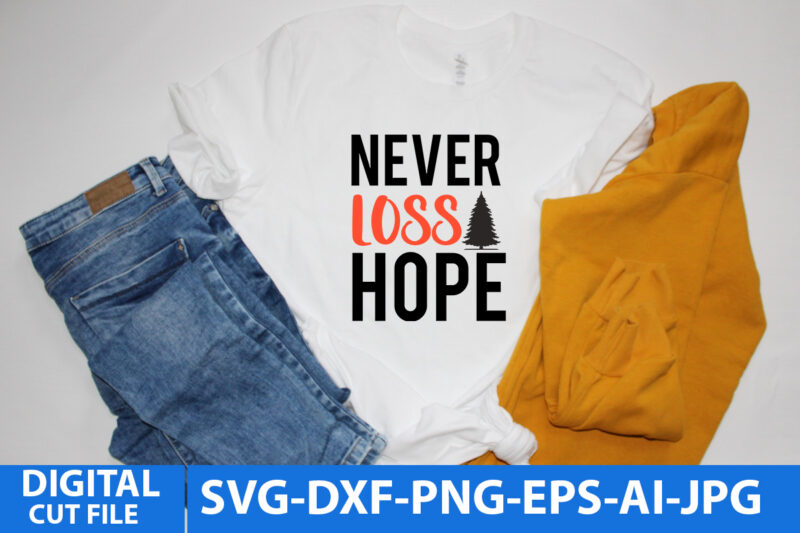 Never Loss Hope T Shirt Design,Never Loss Hope Svg Design